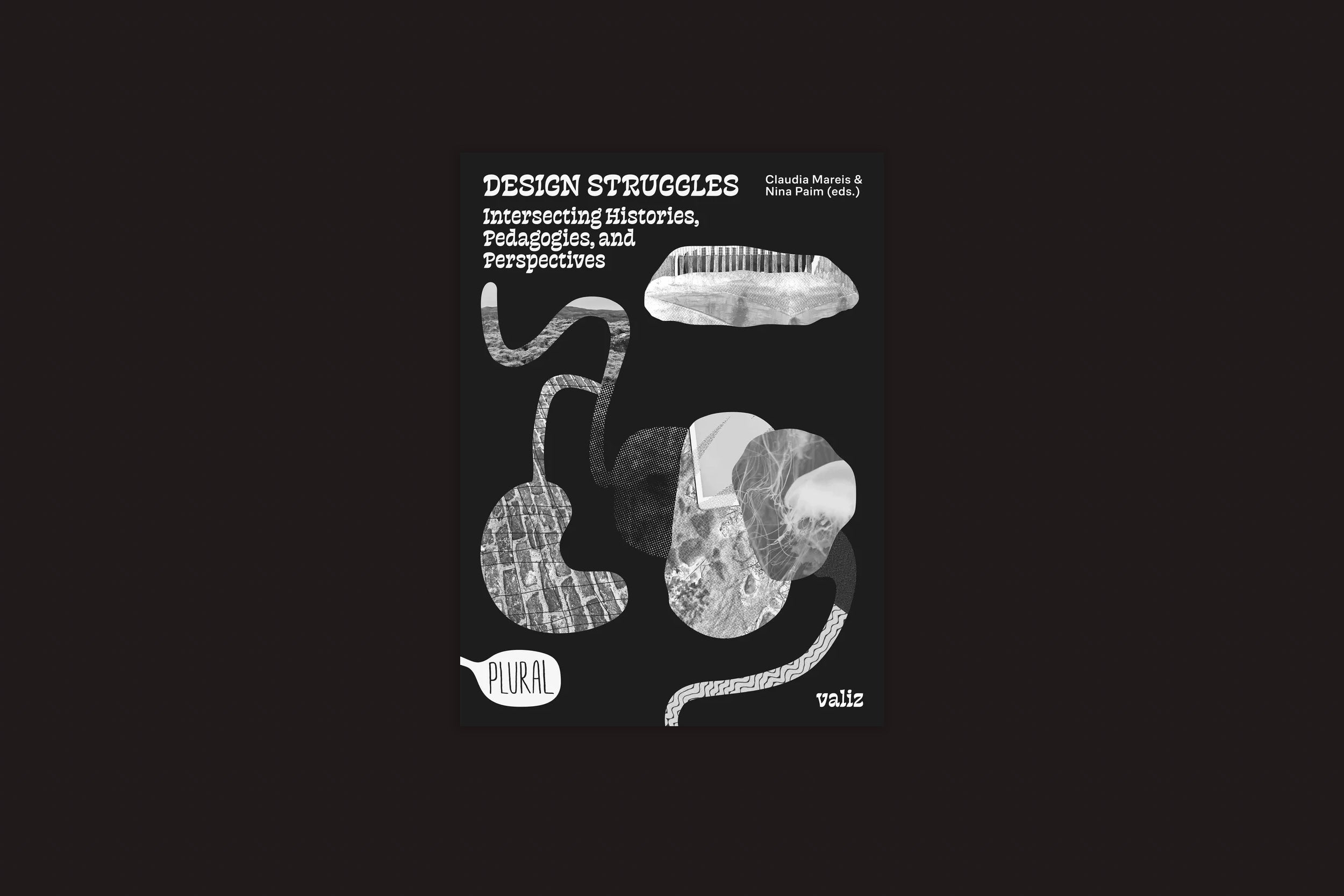 Capa de Design Struggles - Intersecting Histories, Pedagogies, and Perspectives, de Claudia Mareis e Nina Paim (Valiz), com formas abstratas em preto e branco sobre um fundo escuro que destacam as injustiças no design.