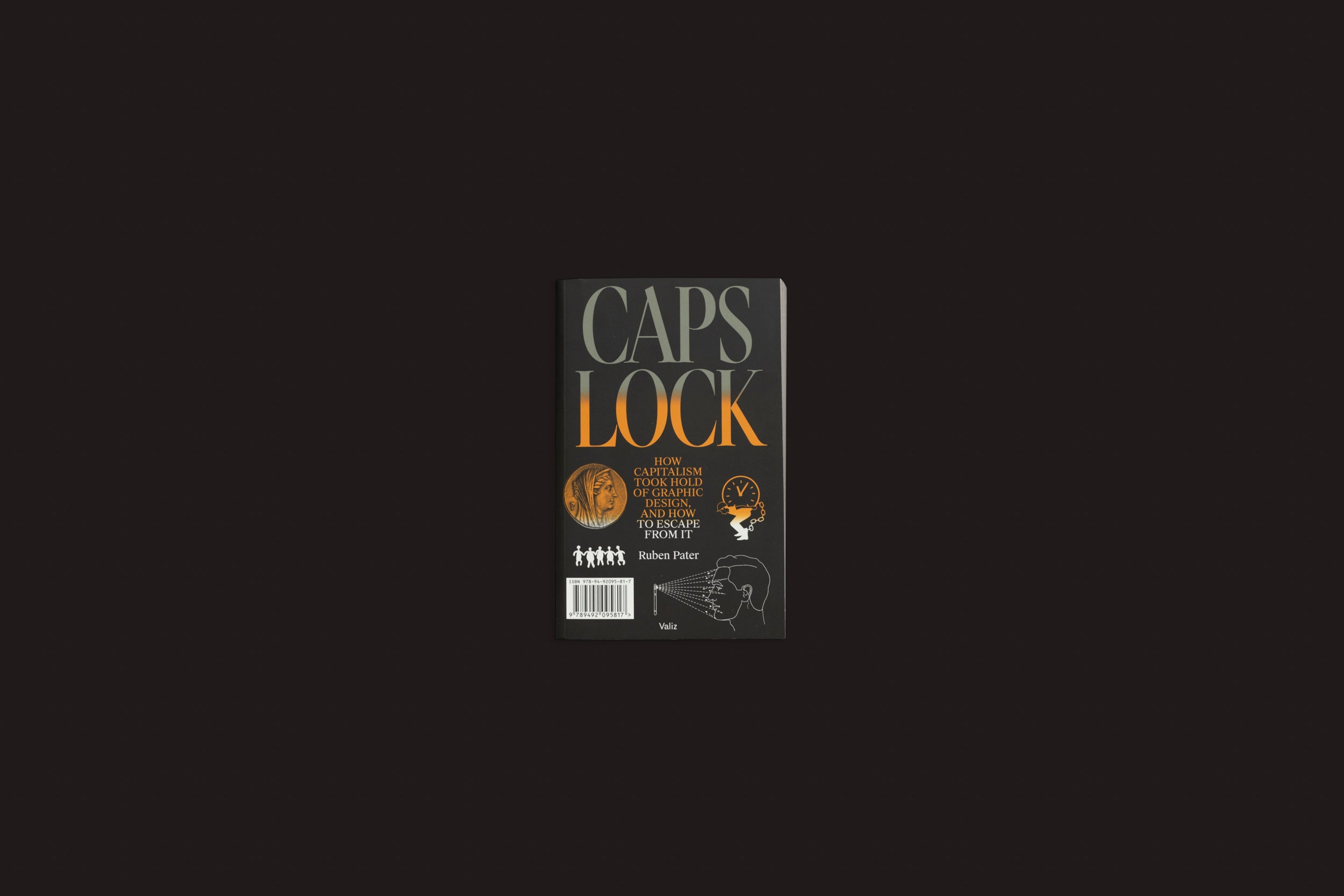 Ruben Pater: Caps Lock - How Capitalism Took Hold of Graphic Design, and how to Escape from it